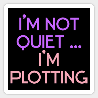 I'm Not Quiet...I'm Plotting ))(( Anti Social Introvert Design Sticker